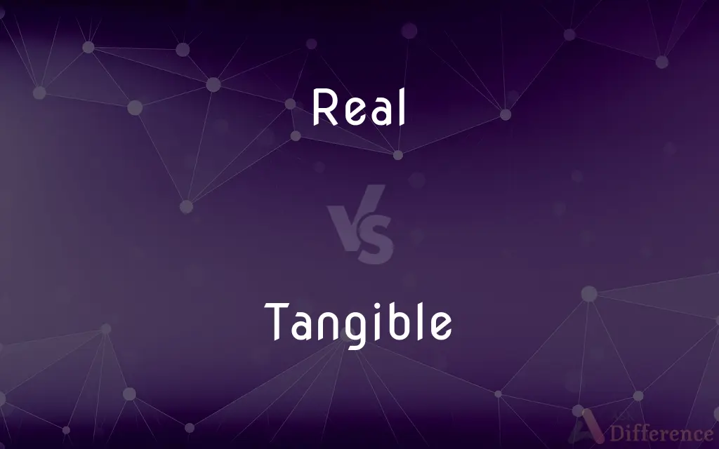 Real vs. Tangible — What's the Difference?