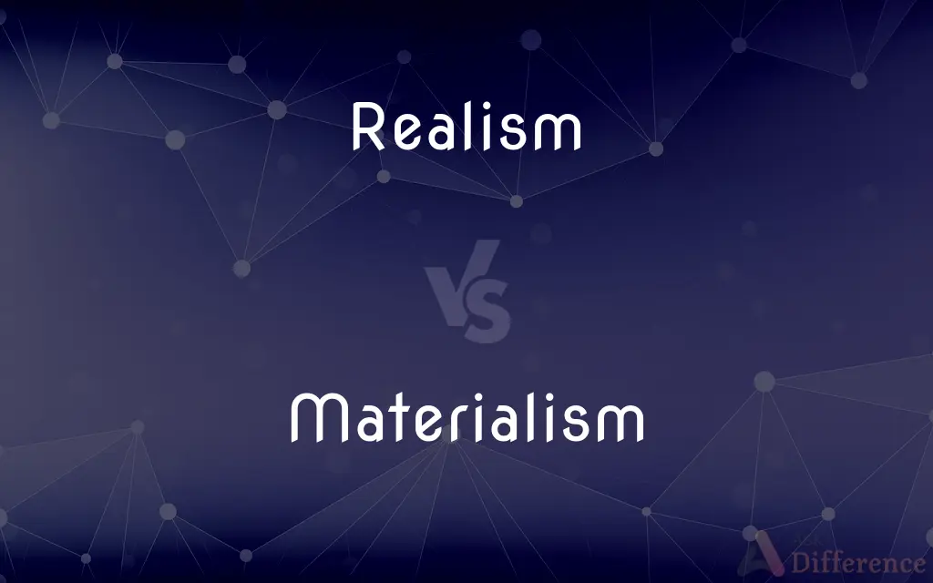 Realism vs. Materialism — What's the Difference?
