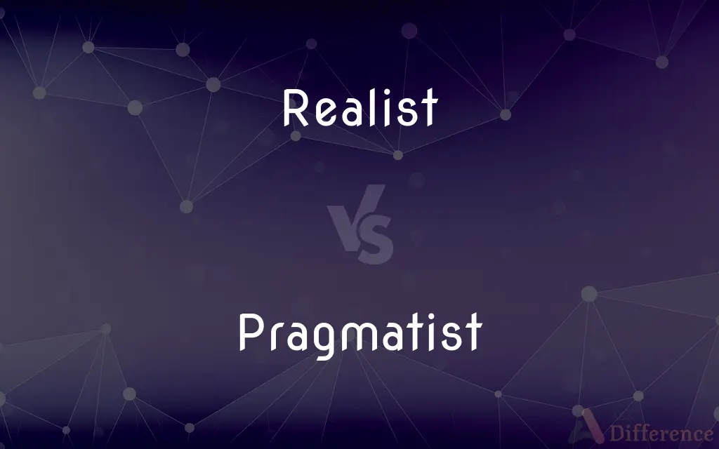 Realist vs. Pragmatist — What's the Difference?
