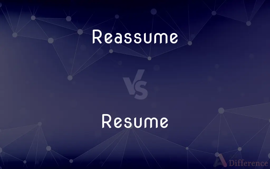 Reassume vs. Resume — What's the Difference?