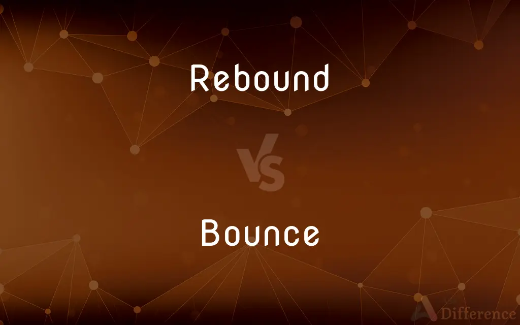 Rebound vs. Bounce — What's the Difference?