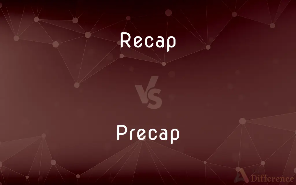 Recap vs. Precap — What's the Difference?