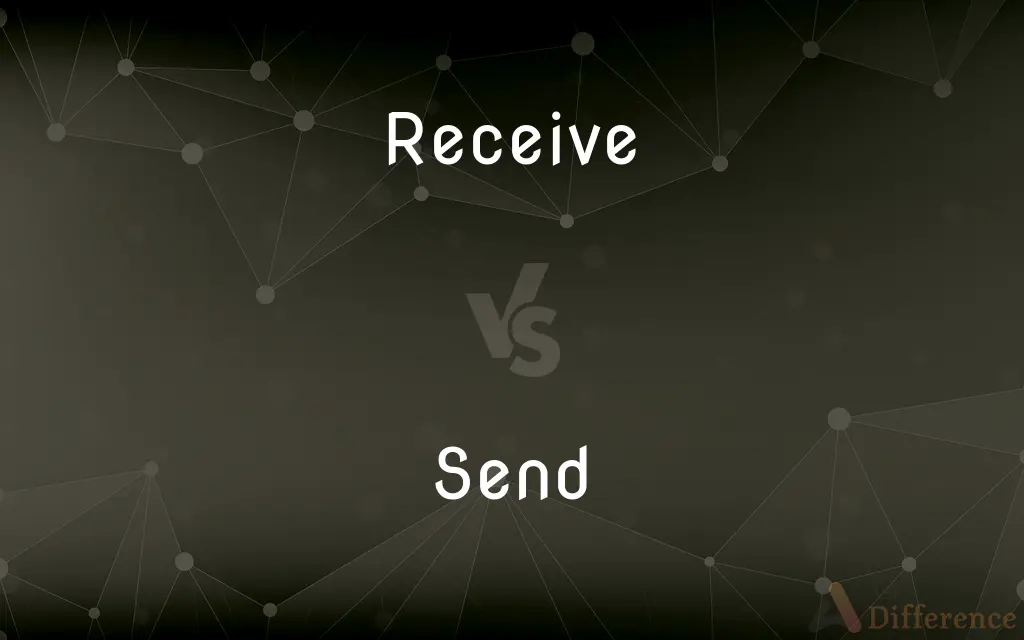 Receive vs. Send — What's the Difference?