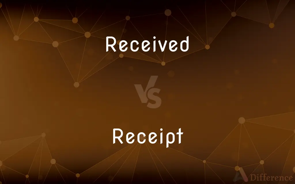 Received vs. Receipt — What's the Difference?