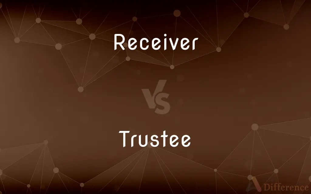 Receiver vs. Trustee — What's the Difference?