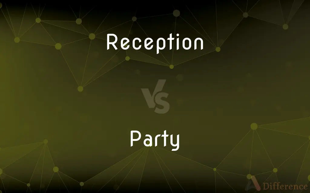 Reception vs. Party — What's the Difference?