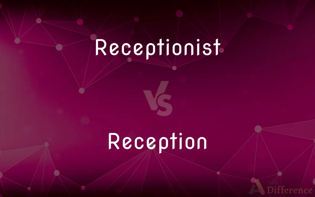 Receptionist vs. Reception — What's the Difference?