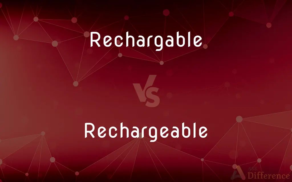 Rechargable vs. Rechargeable — Which is Correct Spelling?