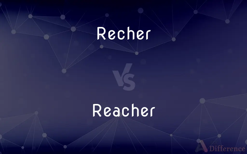 Recher vs. Reacher — What's the Difference?