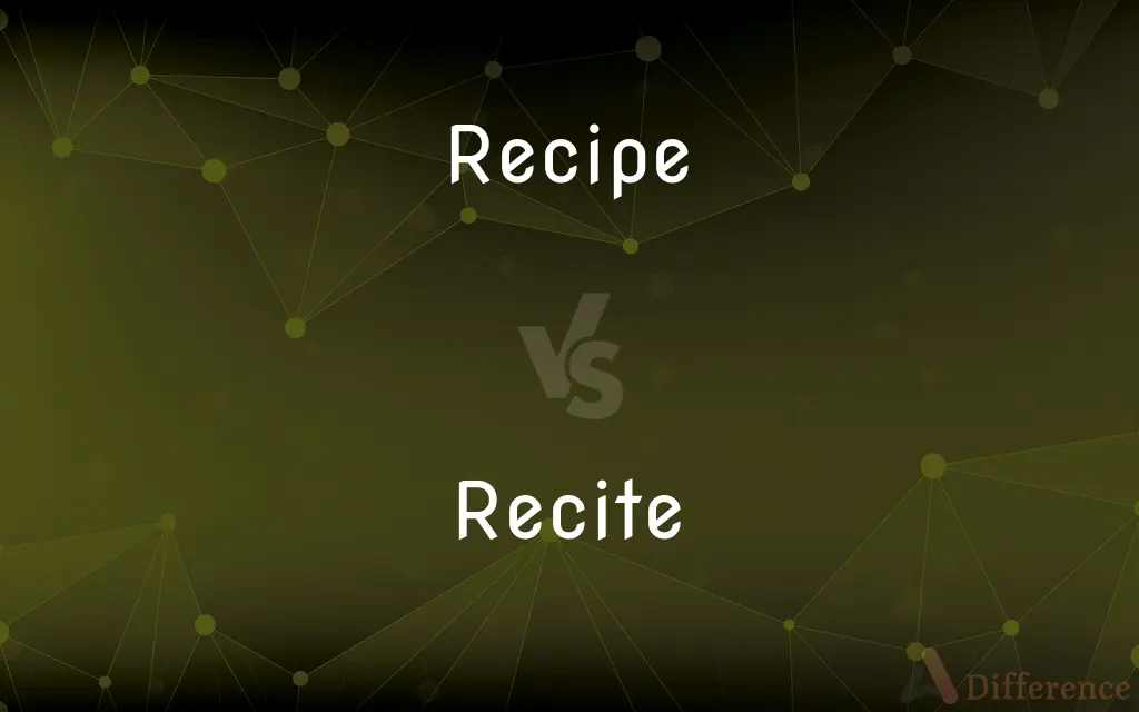 Recipe vs. Recite — What's the Difference?