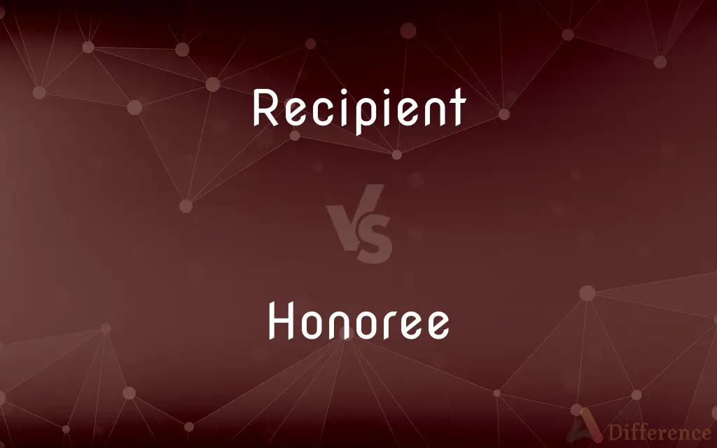 Recipient vs. Honoree — What's the Difference?