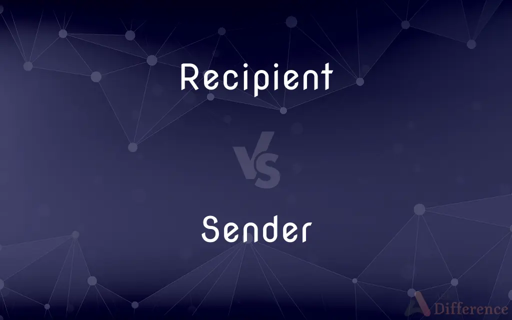 Recipient vs. Sender — What's the Difference?