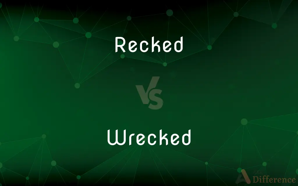 Recked vs. Wrecked — Which is Correct Spelling?