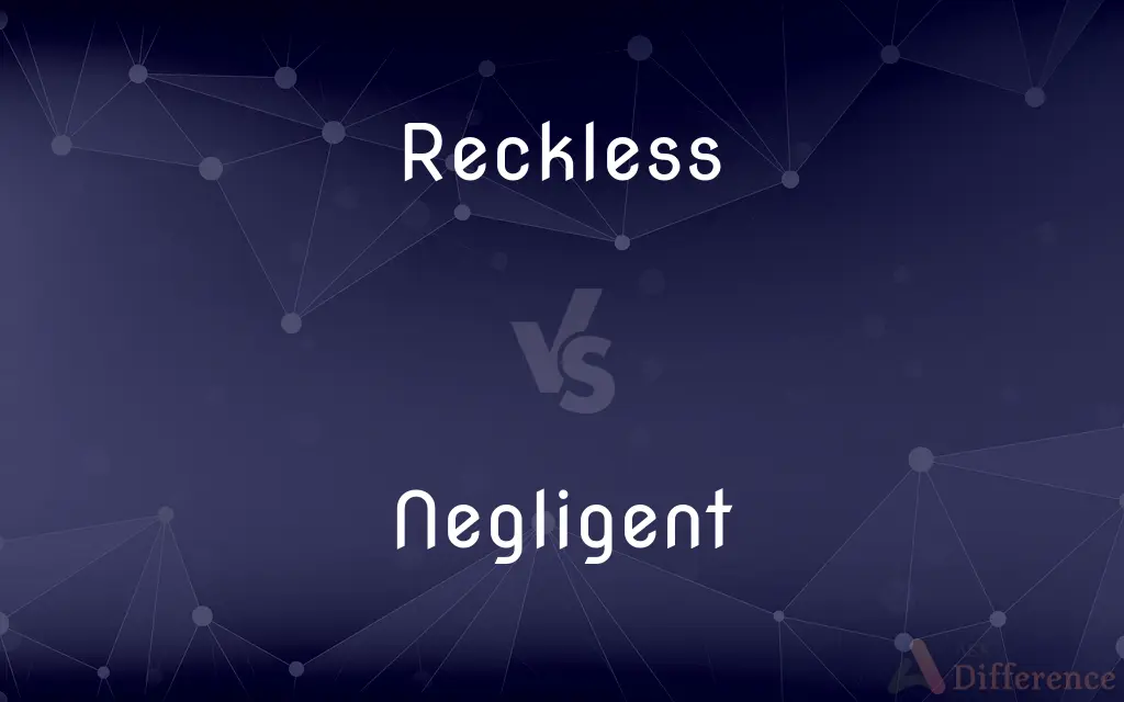 Reckless vs. Negligent — What's the Difference?