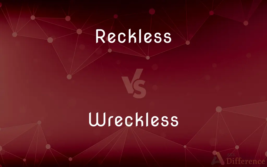 Reckless vs. Wreckless — Which is Correct Spelling?