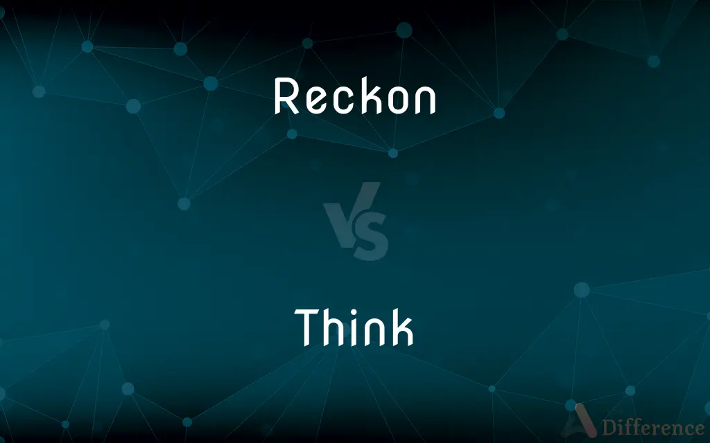 Reckon vs. Think — What's the Difference?