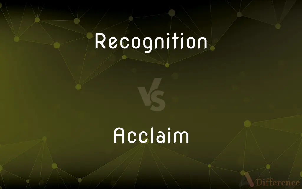 Recognition vs. Acclaim — What's the Difference?