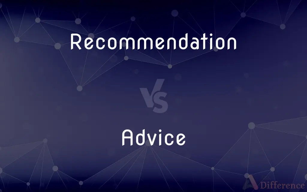 Recommendation vs. Advice — What's the Difference?