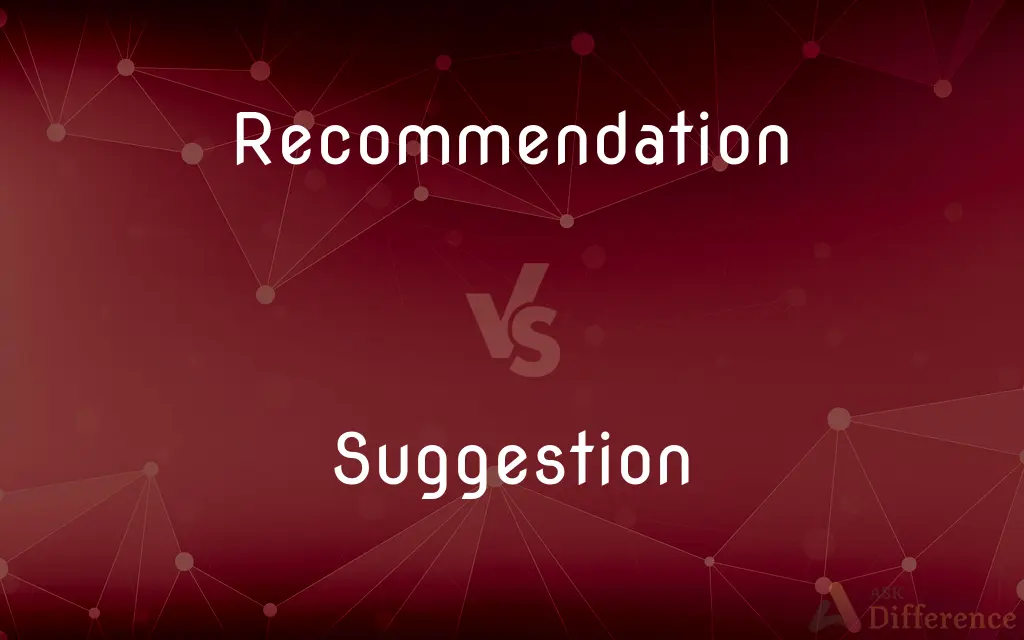 Recommendation vs. Suggestion — What's the Difference?