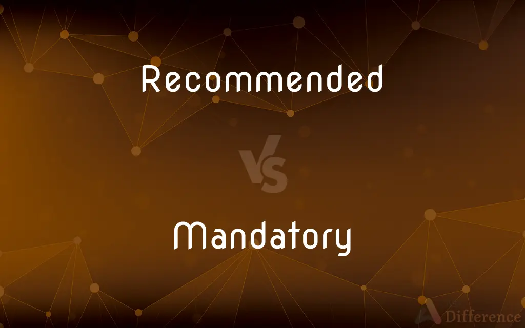 Recommended vs. Mandatory — What's the Difference?