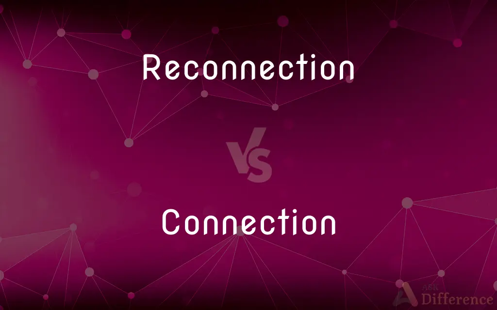 Reconnection vs. Connection — What's the Difference?