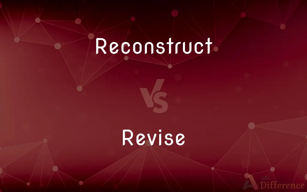 Reconstruct vs. Revise — What's the Difference?