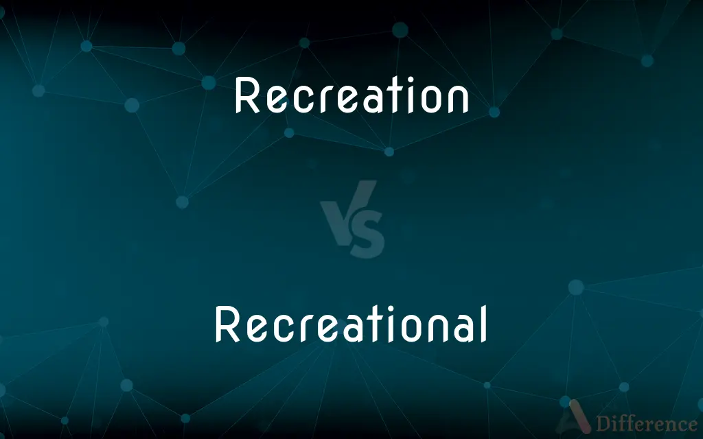Recreation vs. Recreational — What's the Difference?