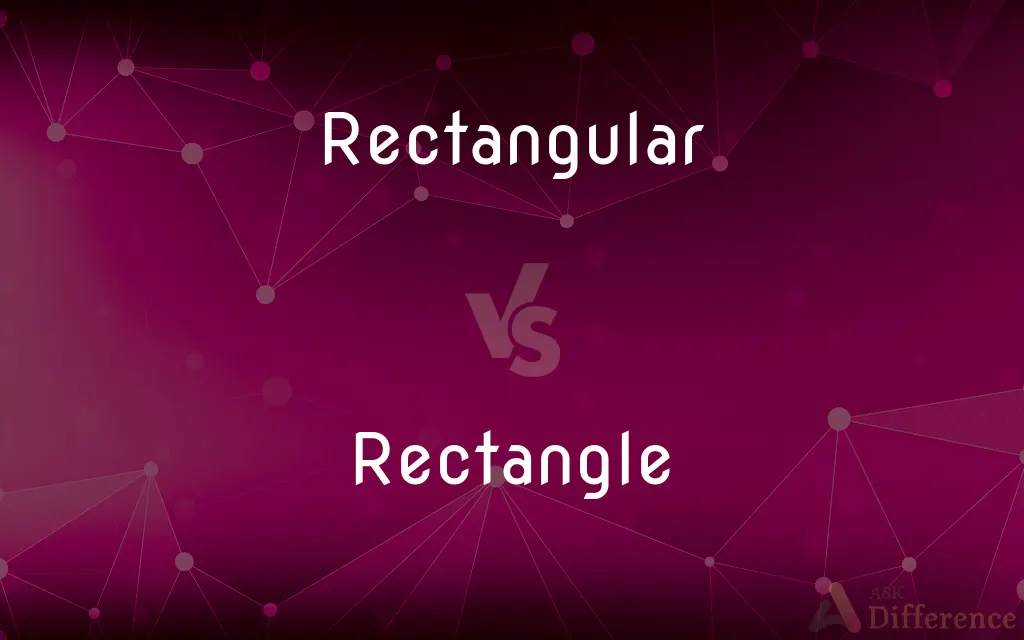 Rectangular vs. Rectangle — What's the Difference?