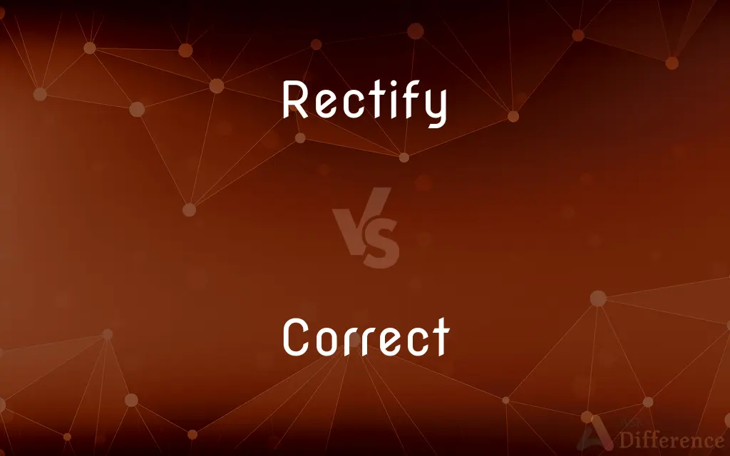 Rectify vs. Correct — What's the Difference?