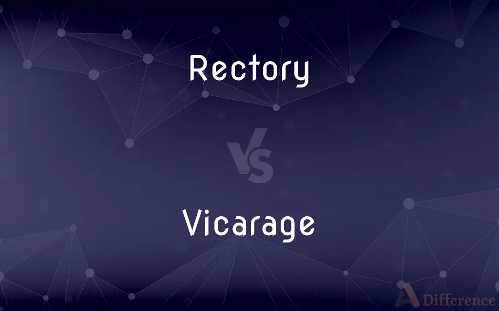 Rectory vs. Vicarage — What's the Difference?