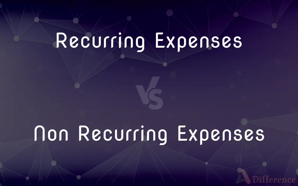 Recurring Expenses vs. Non Recurring Expenses — What's the Difference?