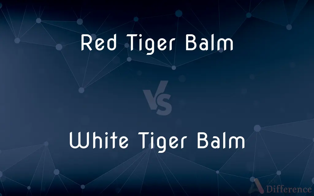 Red Tiger Balm vs. White Tiger Balm — What's the Difference?