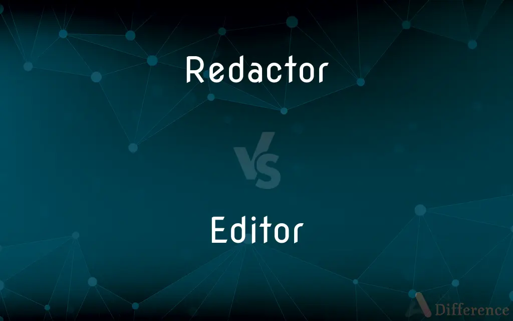 Redactor vs. Editor — What's the Difference?