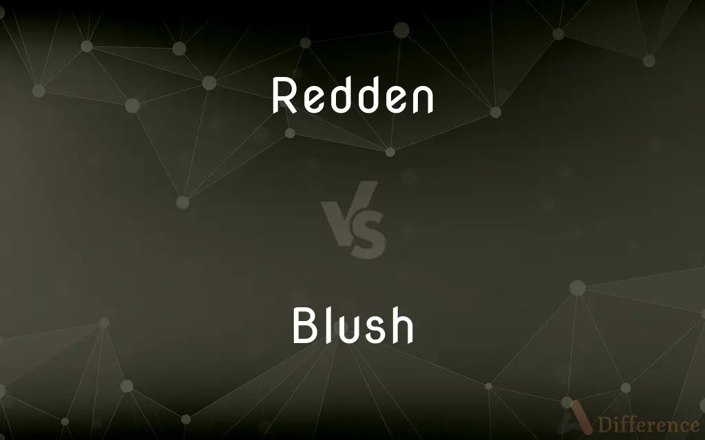 Redden vs. Blush — What's the Difference?