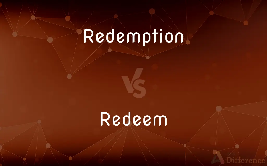 Redemption vs. Redeem — What's the Difference?