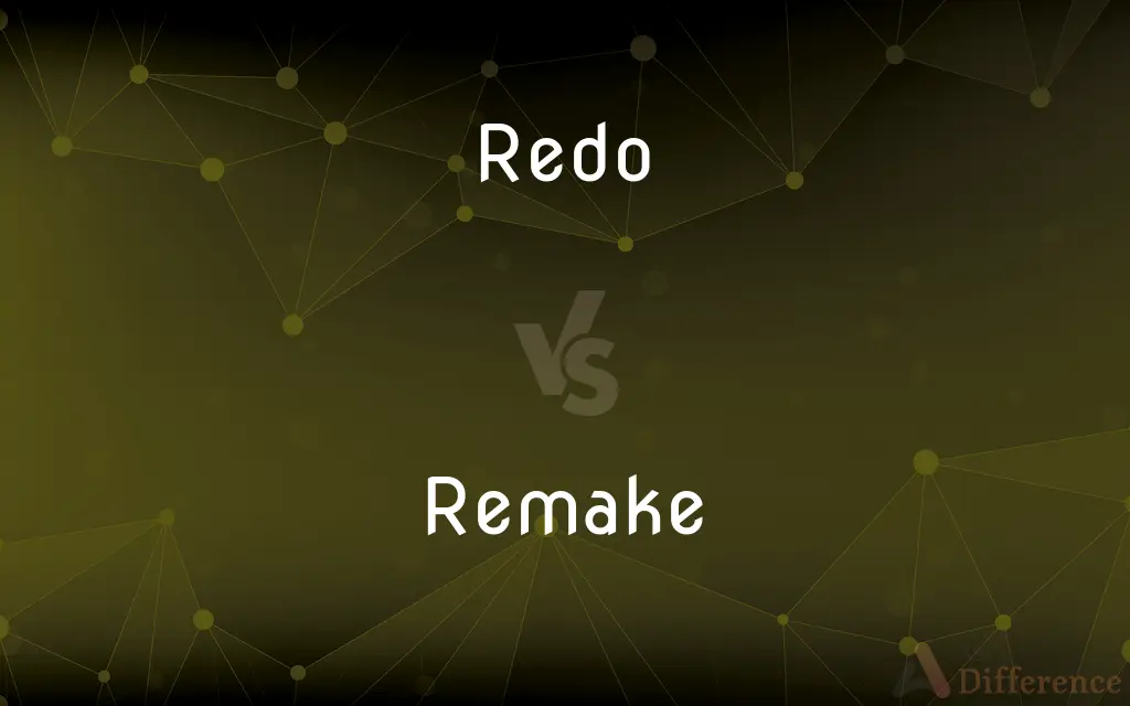 Redo vs. Remake — What's the Difference?