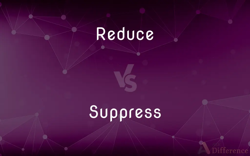 Reduce vs. Suppress — What's the Difference?