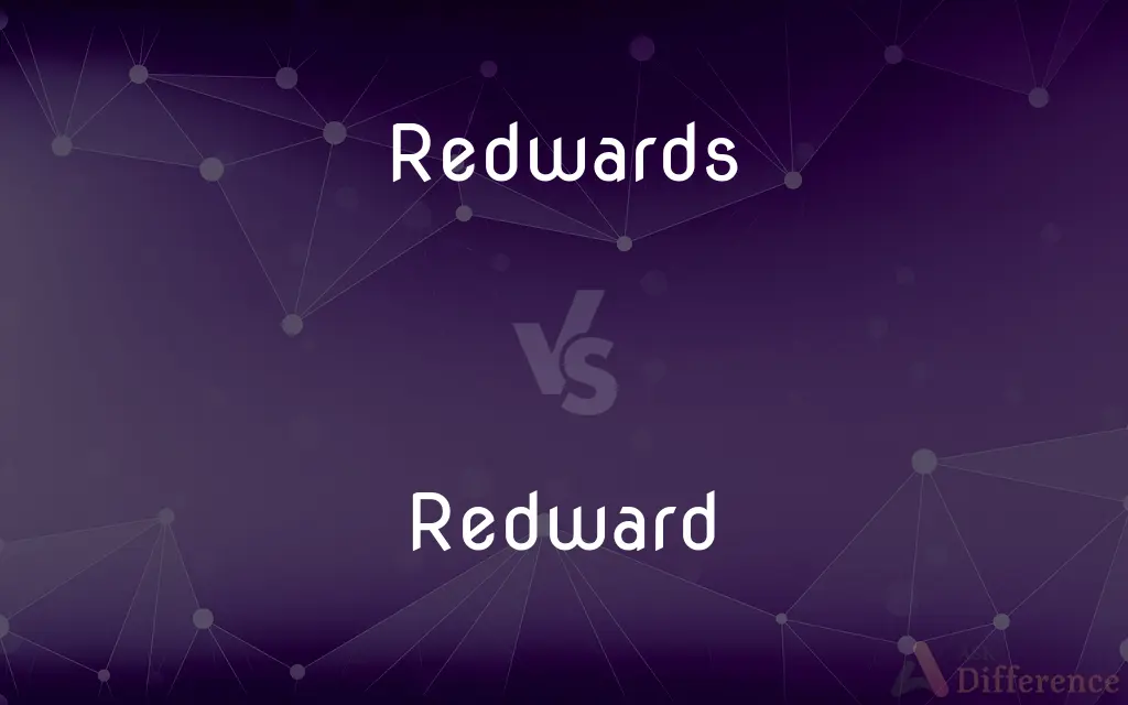 Redwards vs. Redward — What's the Difference?