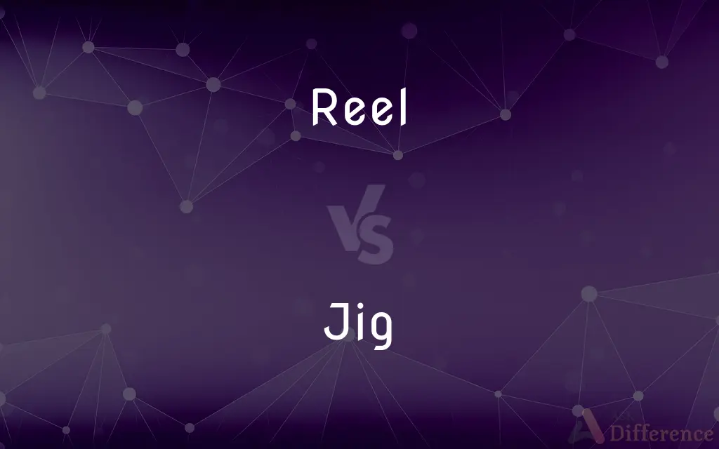 Reel vs. Jig — What's the Difference?