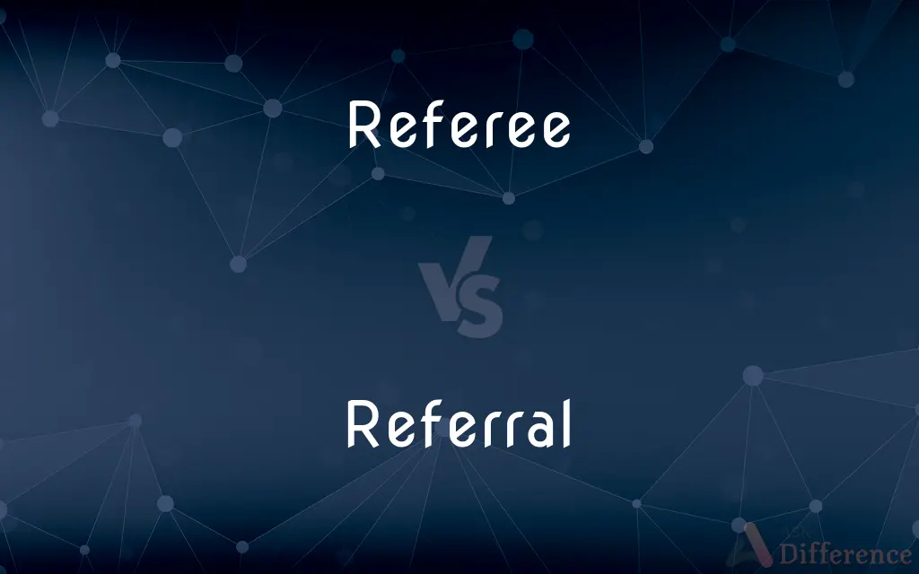 Referee vs. Referral — What's the Difference?
