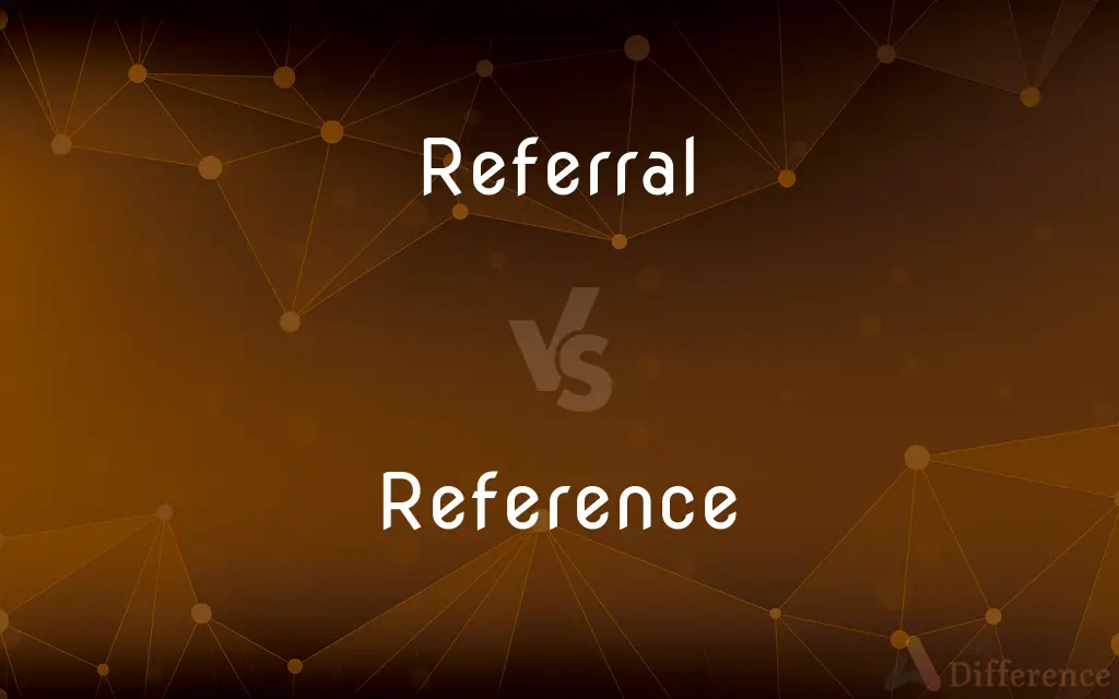 Referral vs. Reference — What's the Difference?