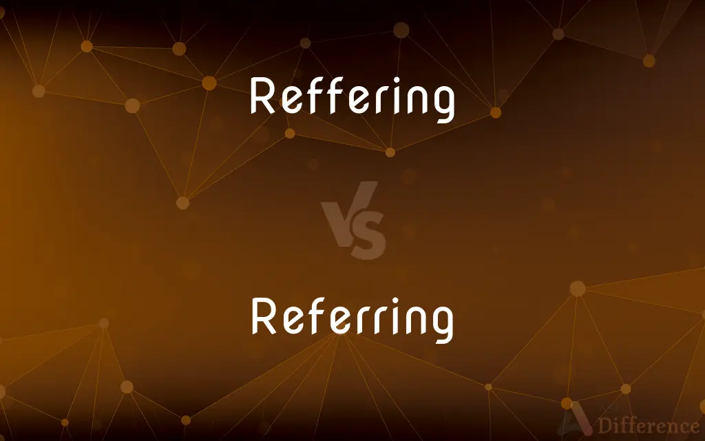Reffering vs. Referring — Which is Correct Spelling?