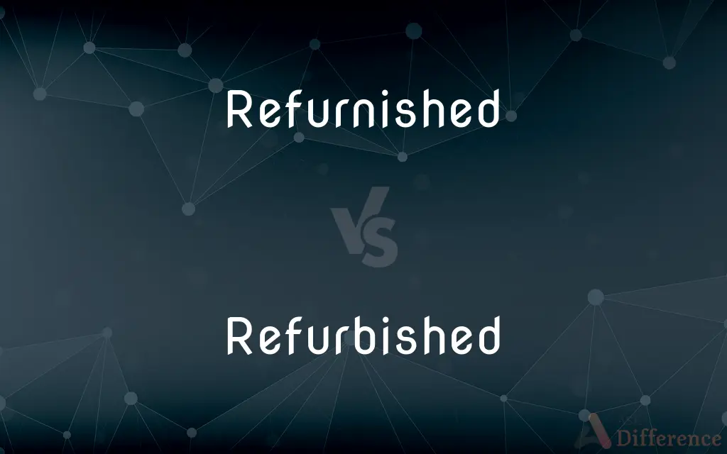 Refurnished vs. Refurbished — What's the Difference?
