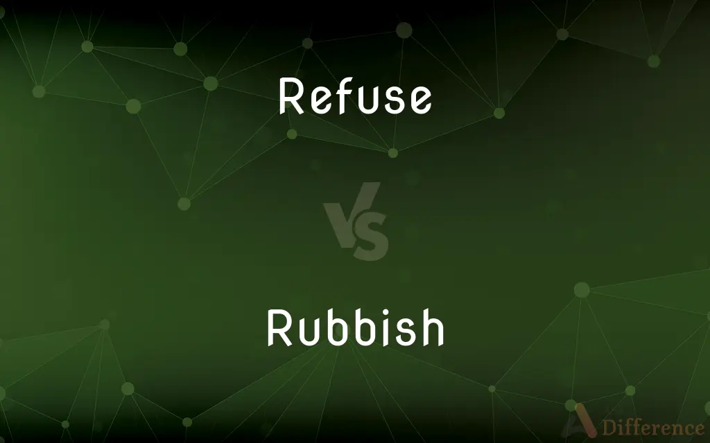 Refuse vs. Rubbish — What's the Difference?