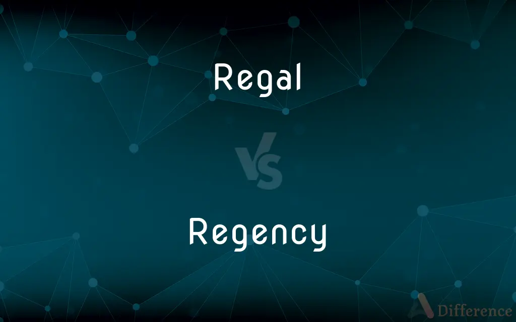 Regal vs. Regency — What's the Difference?
