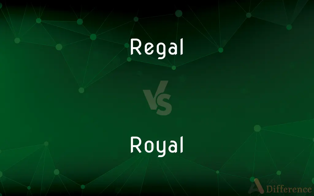 Regal vs. Royal — What's the Difference?