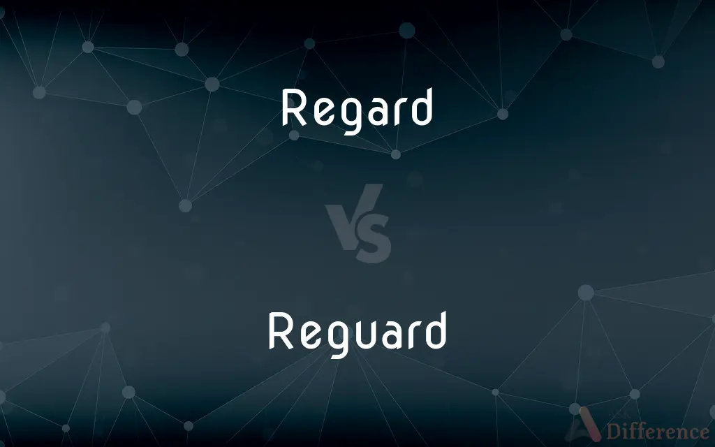 Regard vs. Reguard