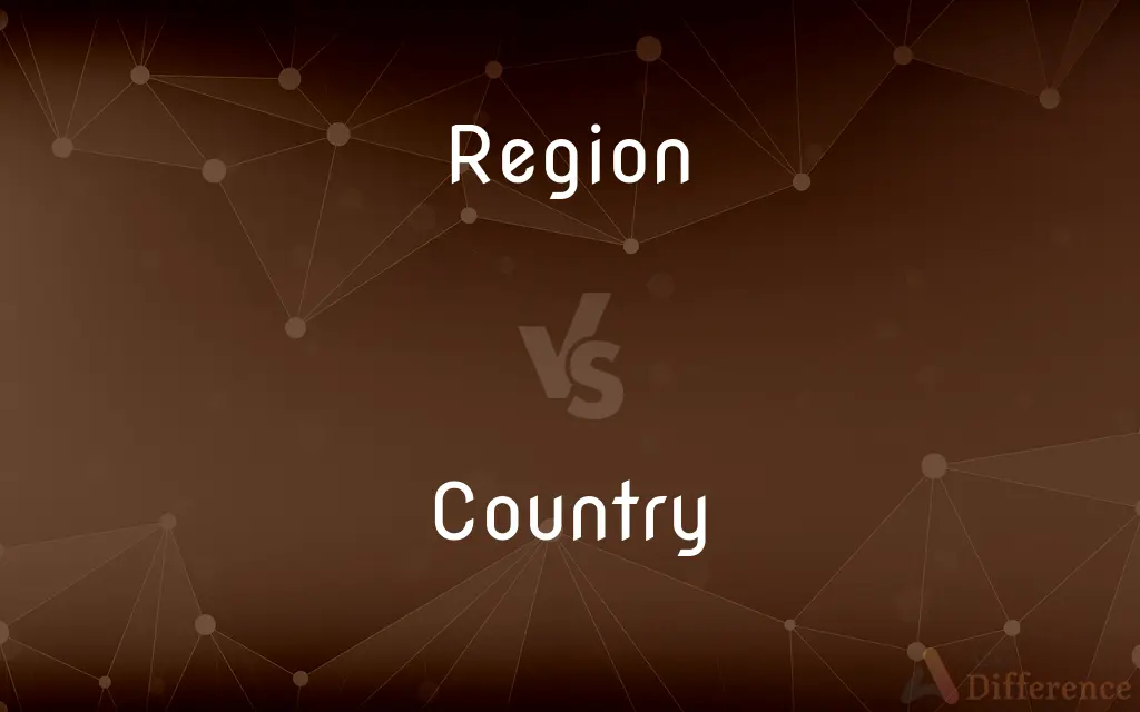 Region vs. Country — What's the Difference?
