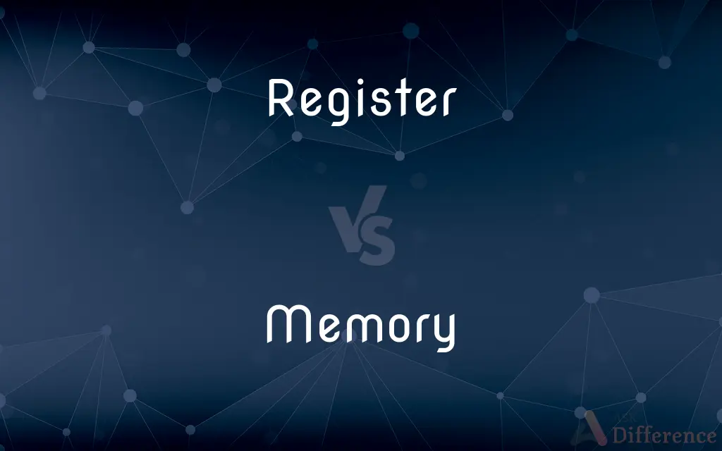 Register vs. Memory — What's the Difference?