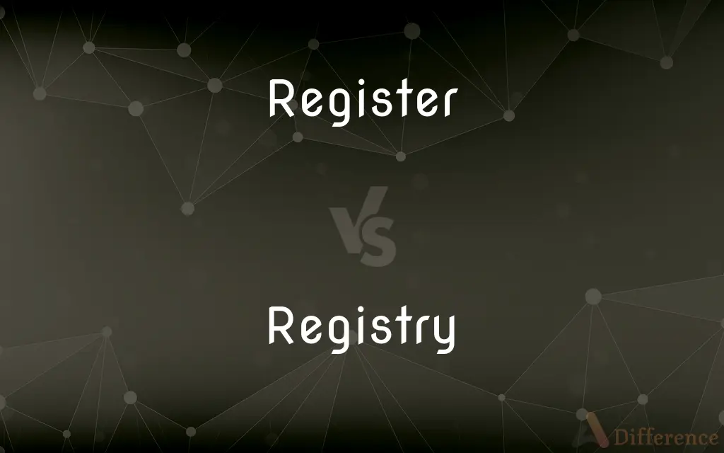 Register vs. Registry — What's the Difference?